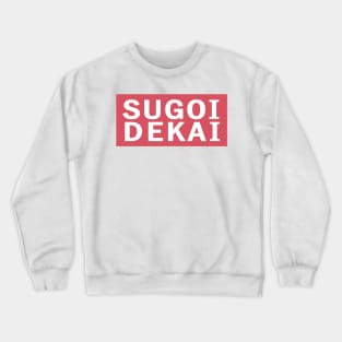 SUGOI DEKAI Crewneck Sweatshirt